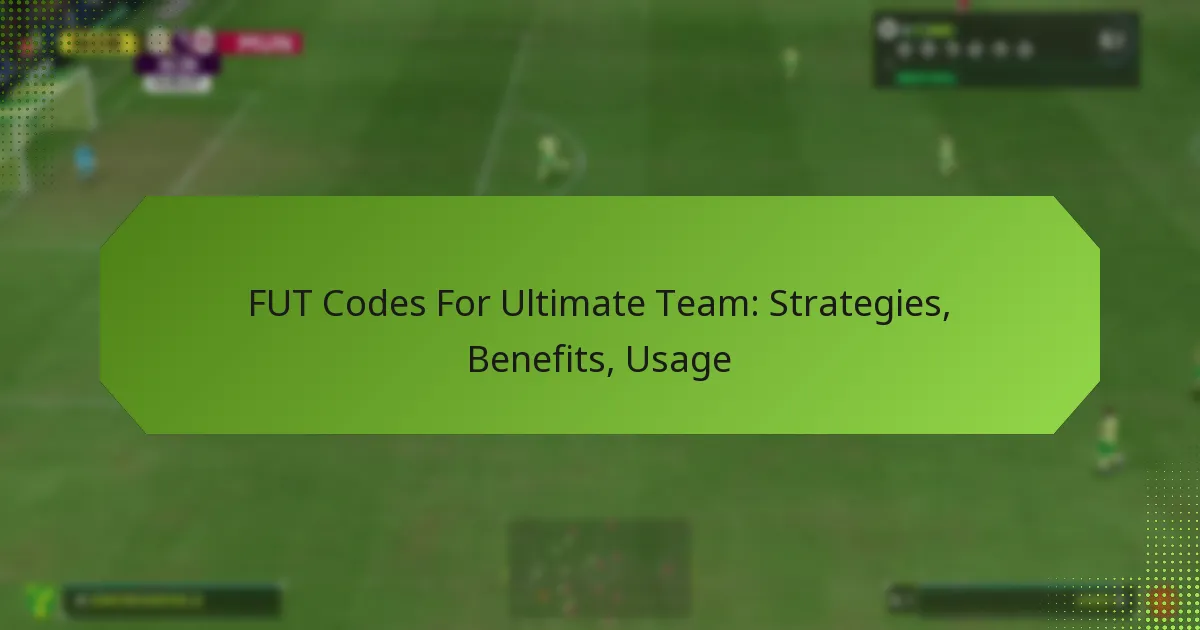 featured-image-fut-codes-for-ultimate-team-strategies-benefits-usage