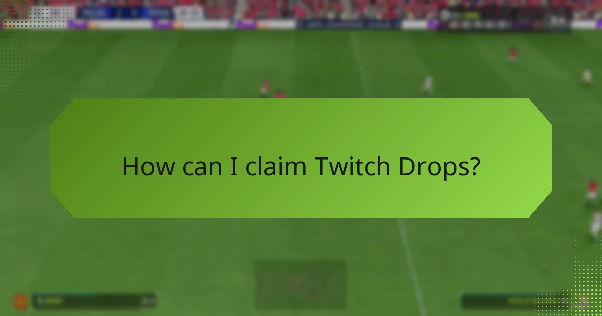 How can I claim Twitch Drops?