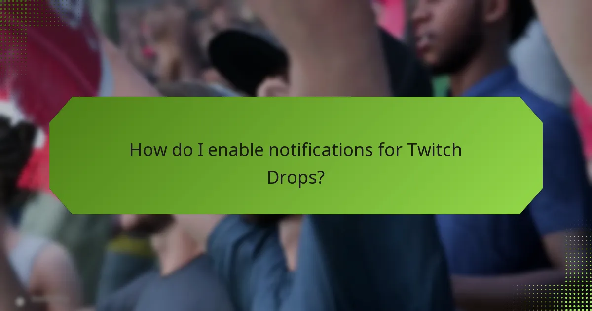 How do I enable notifications for Twitch Drops?