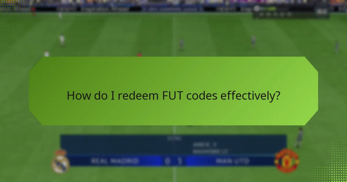 How do I redeem FUT codes effectively?