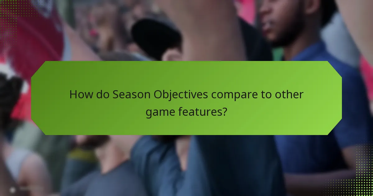 How do Season Objectives compare to other game features?