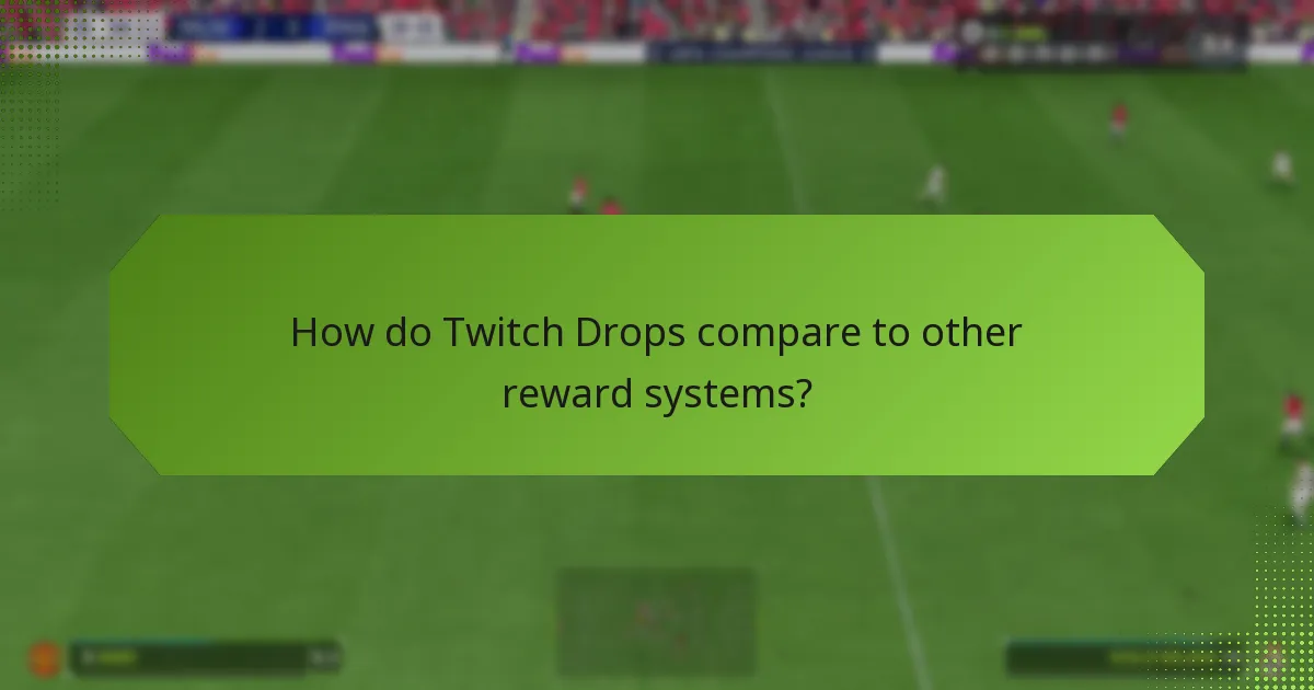 How do Twitch Drops compare to other reward systems?