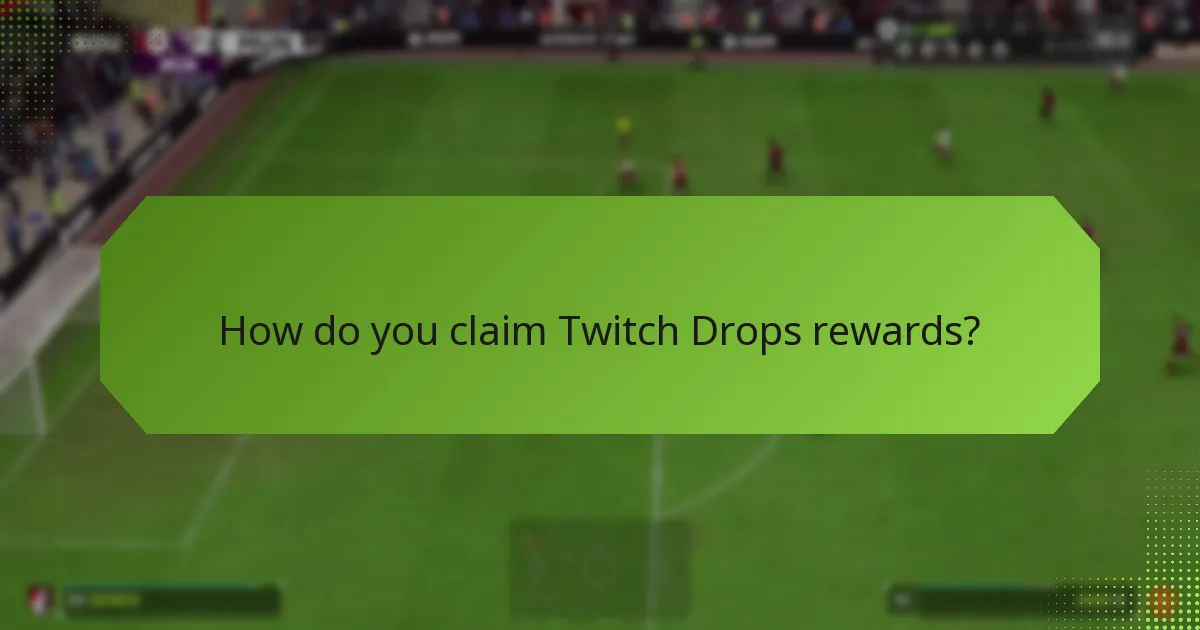 How do you claim Twitch Drops rewards?