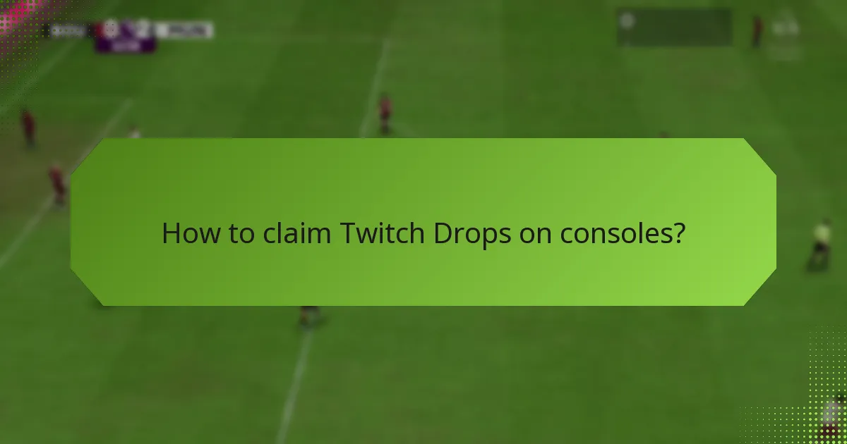 How to claim Twitch Drops on consoles?