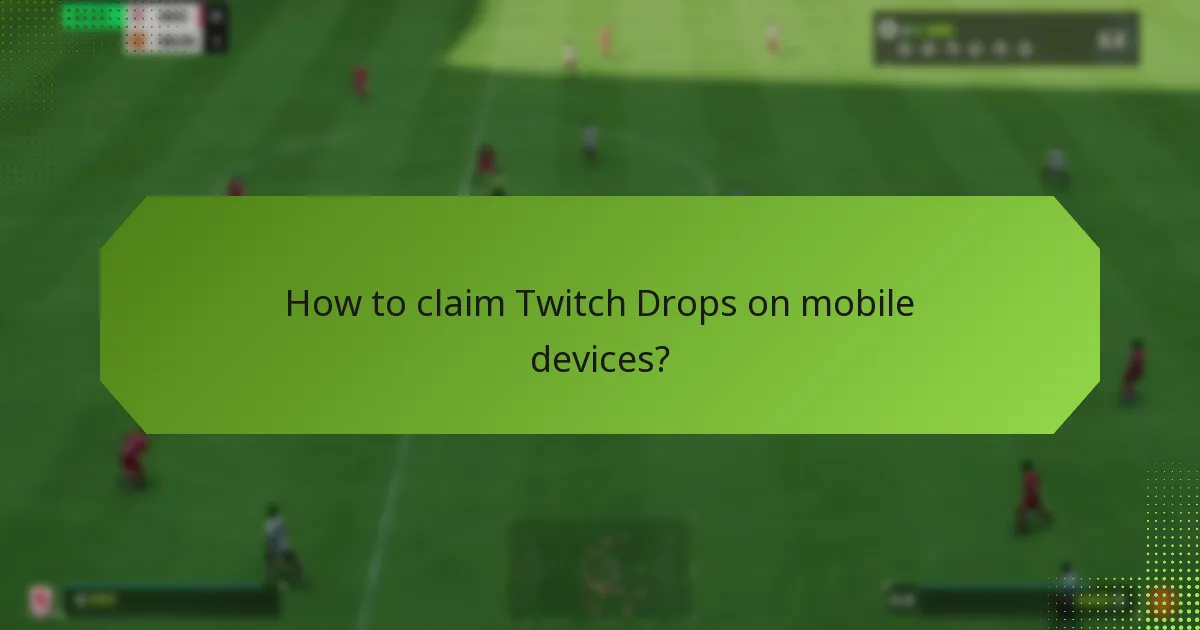 How to claim Twitch Drops on mobile devices?