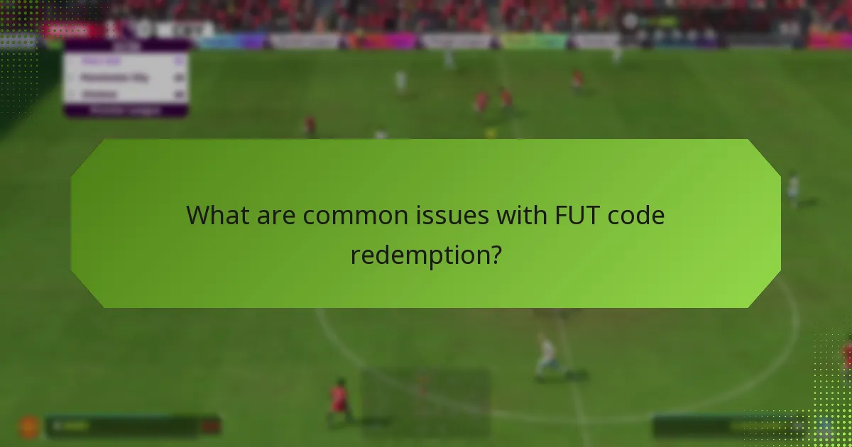 What are common issues with FUT code redemption?