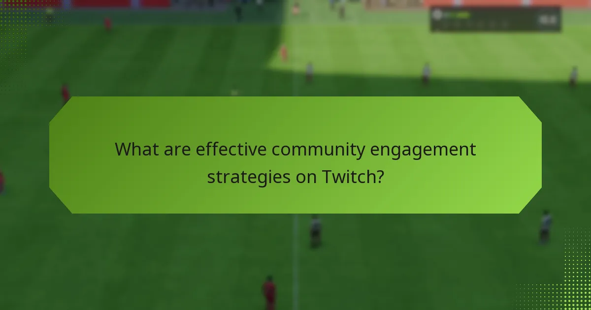 What are effective community engagement strategies on Twitch?
