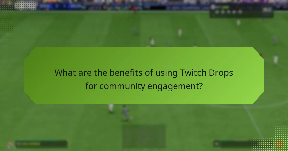 What are the benefits of using Twitch Drops for community engagement?
