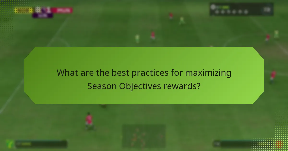 What are the best practices for maximizing Season Objectives rewards?