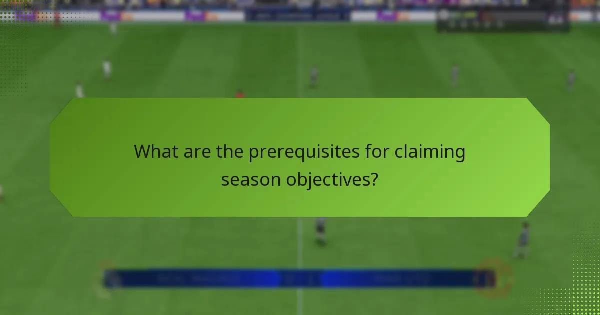 What are the prerequisites for claiming season objectives?