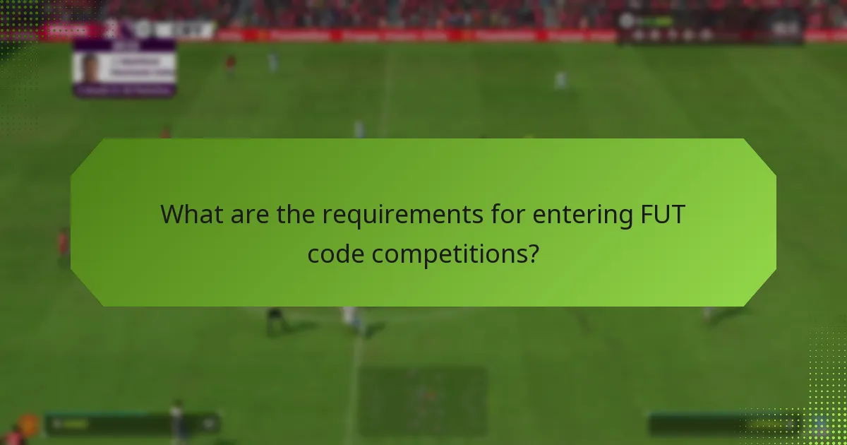 What are the requirements for entering FUT code competitions?