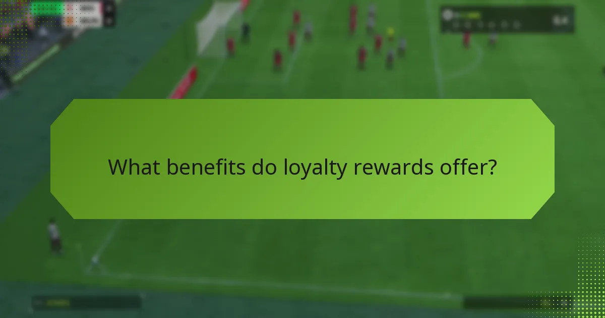 What benefits do loyalty rewards offer?