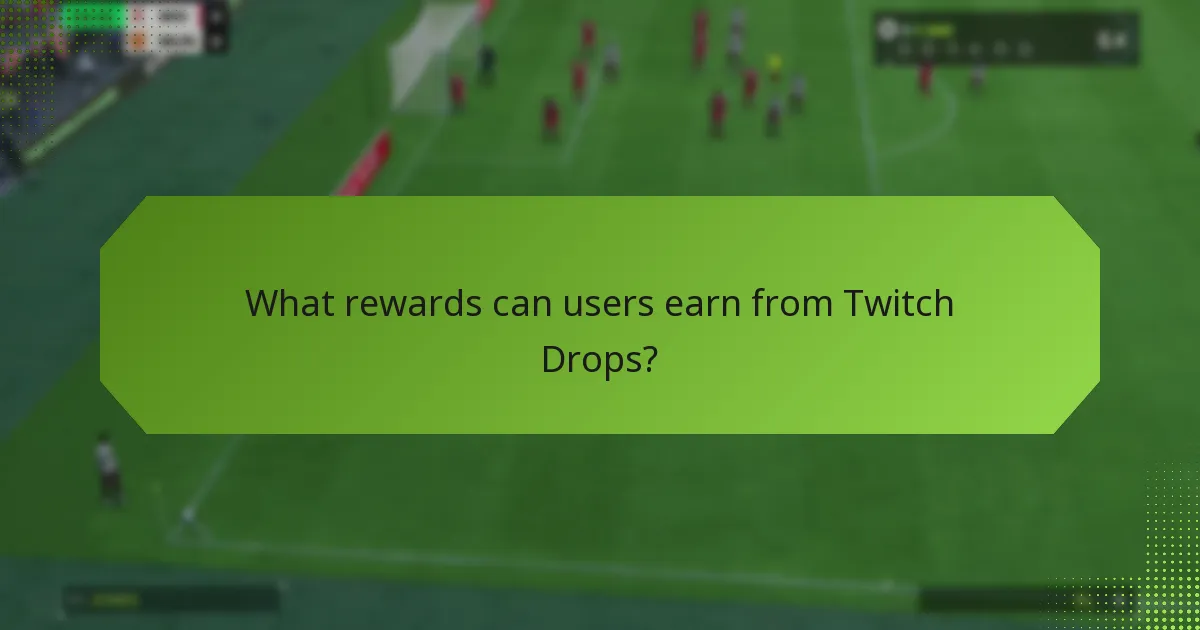What rewards can users earn from Twitch Drops?