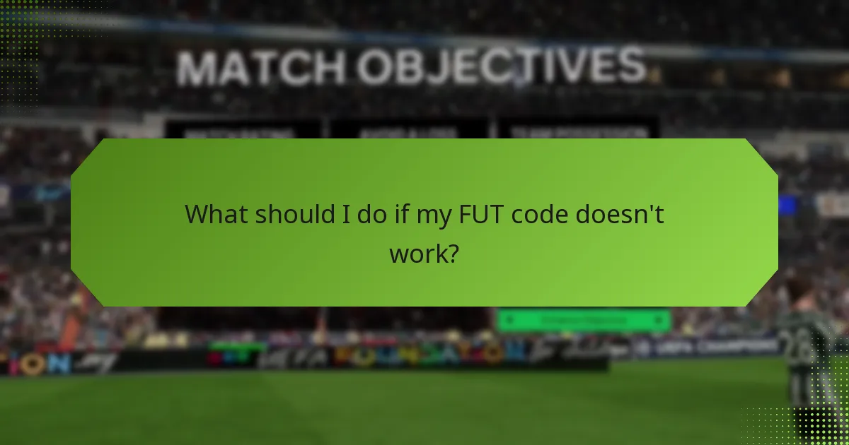 What should I do if my FUT code doesn't work?