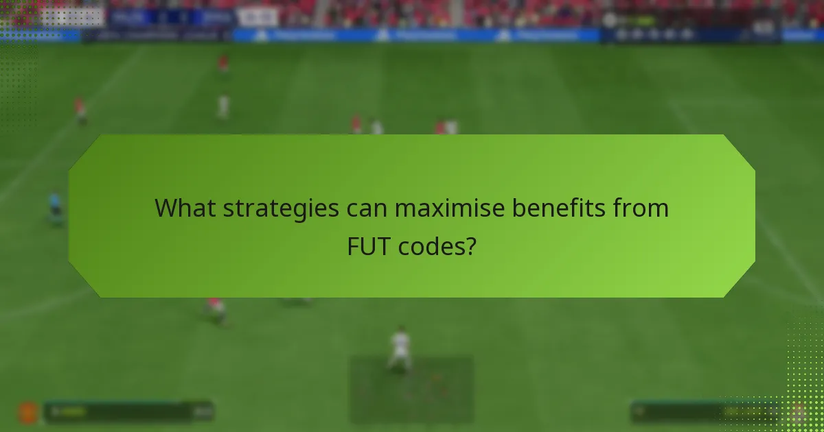 What strategies can maximise benefits from FUT codes?