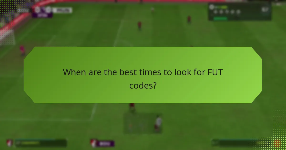 When are the best times to look for FUT codes?