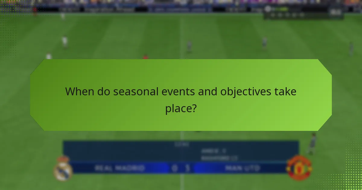 When do seasonal events and objectives take place?