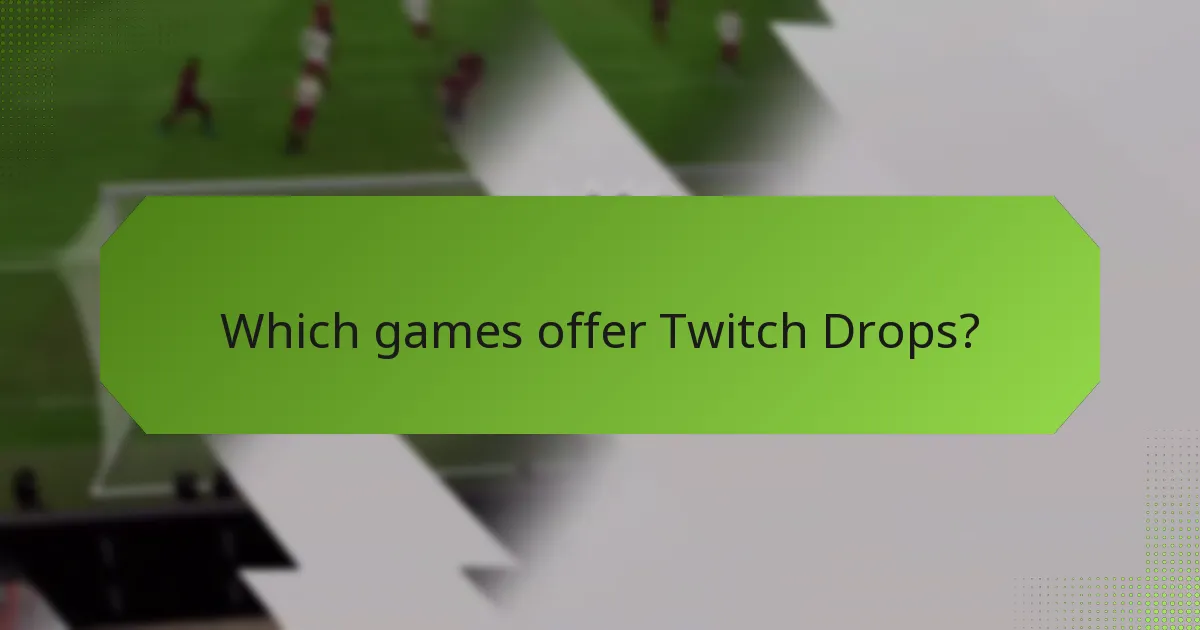 Which games offer Twitch Drops?