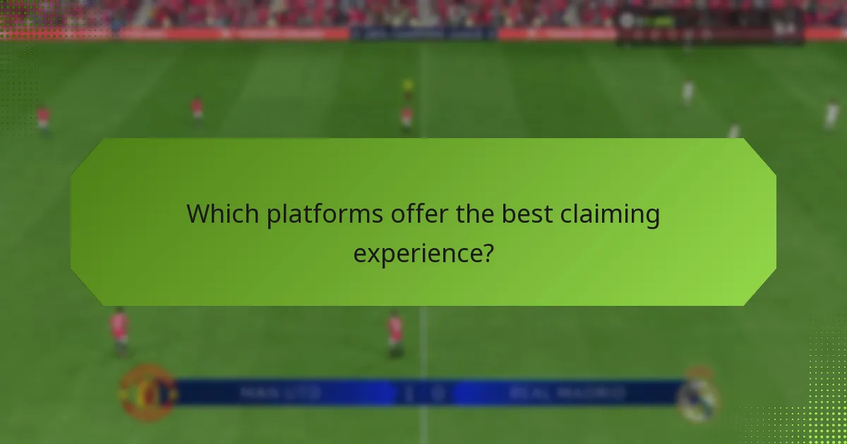 Which platforms offer the best claiming experience?