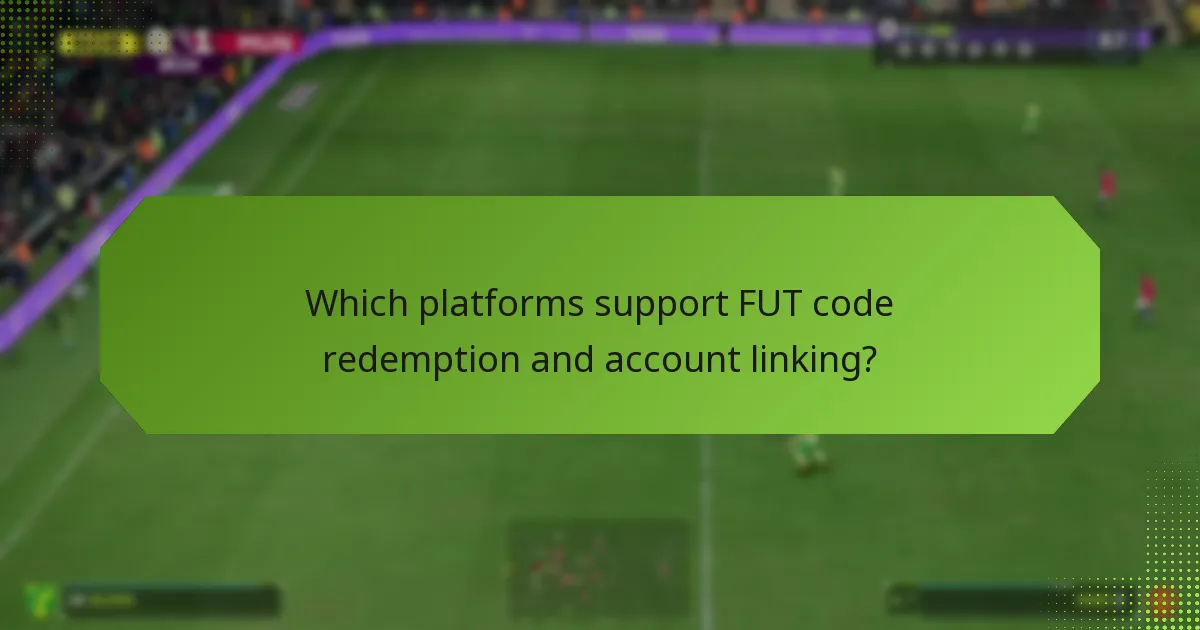 Which platforms support FUT code redemption and account linking?