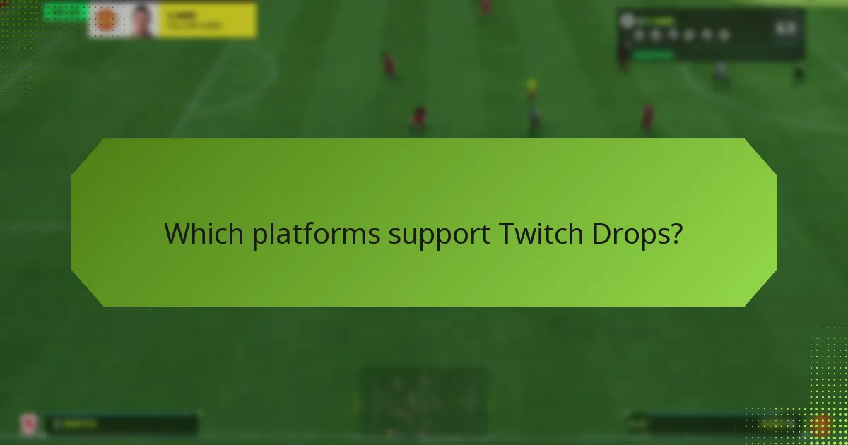 Which platforms support Twitch Drops?